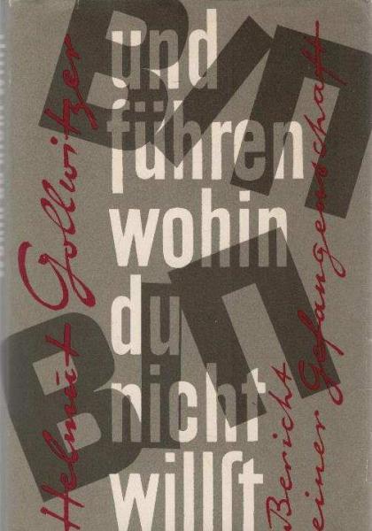 Und führen wohin du nicht willst : Bericht e. Gefangenschaft.