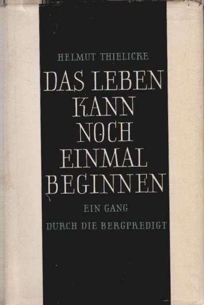 Das Leben kann noch einmal beginnen : ein Gang durch die Bergpredigt.