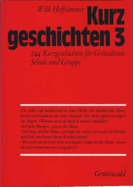 Kurzgeschichten; Teil: 3., 244 Kurzgeschichten für Gottesdienst, Schule und Gruppe