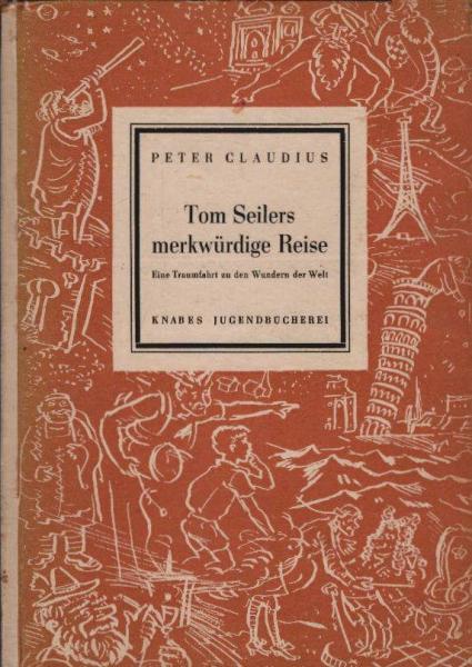 Tom Seilers merkwürdige Reise : Eine Traumfahrt zu d. Wundern d. Welt.