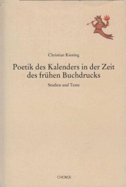 Poetik des Kalenders in der Zeit des frühen Buchdrucks. Studien und Texte.