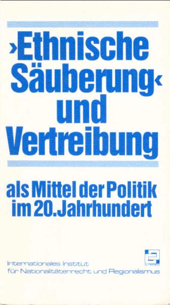 "Ethnische Säuberung" und Vertreibung als Mittel der Politik im 20. Jahrhundert.
