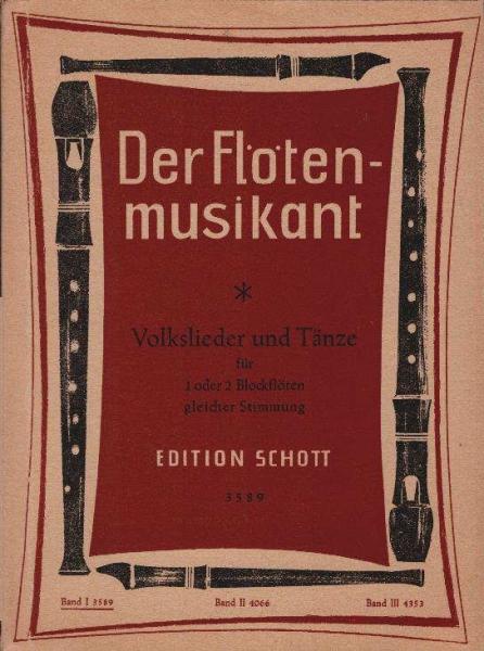 Der Flötenmusikant. Volkslieder und Tänze für 1 oder 2 Blockflöten gleicher Stimmung. Band 1. Edition Schott 3589
