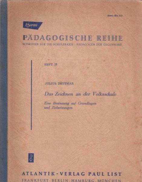 Das Zeichnen an der Volksschule : Eine Besinnung auf Grundlagen u. Zielsetzungen.
