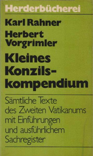 Kleines Konzilskompendium : Sämtl. Texte d. 2. Vatikanums. Allg. Einl., 16 spezielle Einf., ausführl. Sachreg.; Mit e. Nachtr. vom Okt. 1968 "Die nachkonziliare Arbeit der römischen Kirchenleitung".