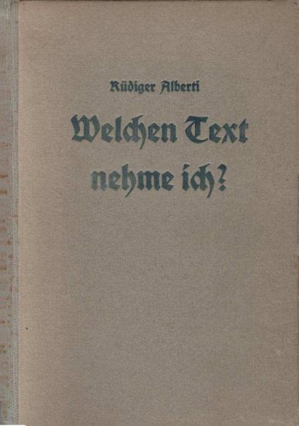Welchen Text nehme ich? : Über 1800 Bibeltexte f. alle Gelegenheiten evang. Verkündigg im geistlichen Amt in d. Ordng d. Kirchenjahres.