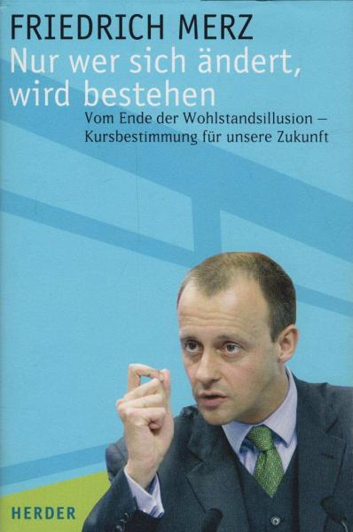 Nur wer sich ändert, wird bestehen : vom Ende der Wohlstandsillusion - Kursbestimmung für unsere Zukunft.