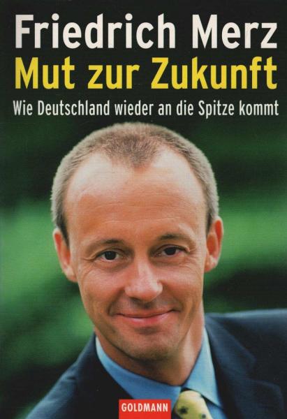 Mut zur Zukunft : wie Deutschland wieder an die Spitze kommt.