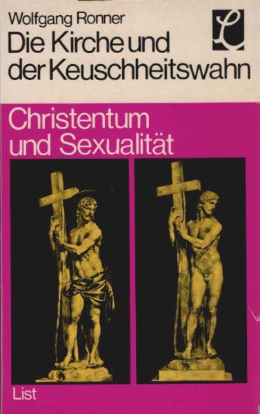 Die Kirche und der Keuschheitswahn : Christentum u. Sexualität.