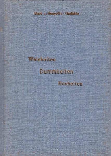 Gedichte : Weisheiten, Dummheiten, Bosheiten.