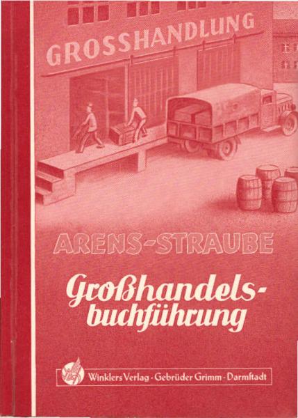 Großhandels-Buchführung. Ein Arbeits- und Übungsbuch für Großhandelsberufs-und fachschulen.