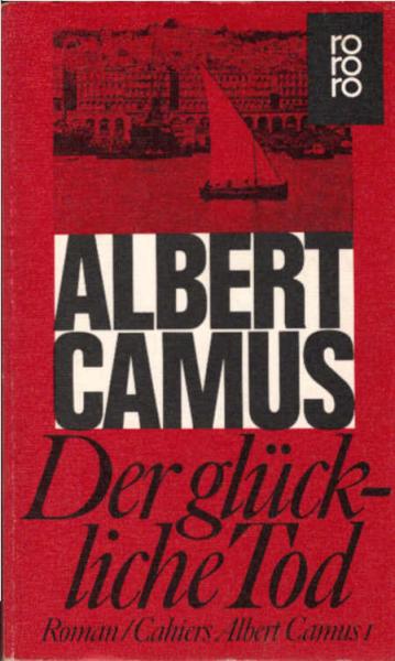 Camus, Albert: Cahiers Albert Camus; Teil: 1., Der glückliche Tod : Roman.