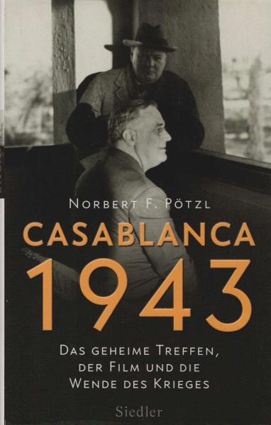 Casablanca 1943 : das geheime Treffen, der Film und die Wende des Krieges.