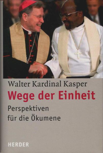 Wege der Einheit : Perspektiven für die Ökumene.