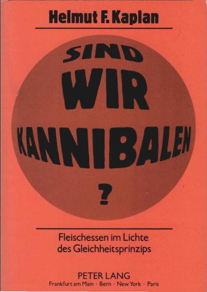 Sind wir Kannibalen? : Fleischessen im Lichte des Gleichheitsprinzips.