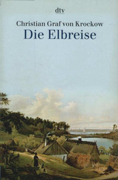 Die Elbreise : Landschaften und Geschichte zwischen Böhmen und Hamburg.