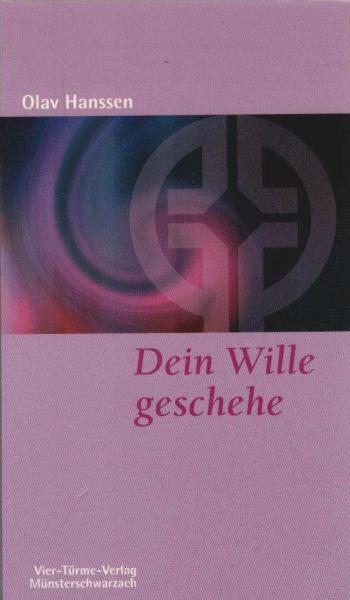 Dein Wille geschehe : geistliche Betrachtungen zum Gethsemanegebet.