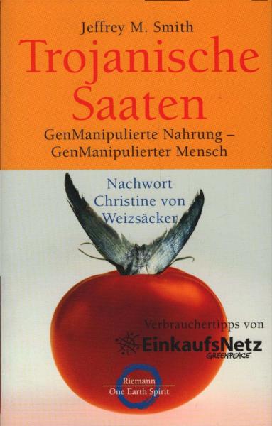 Trojanische Saaten : genManipulierte Nahrung - genManipulierter Mensch ; [Verbrauchertipps von EinkaufsNetz, Greenpeace].