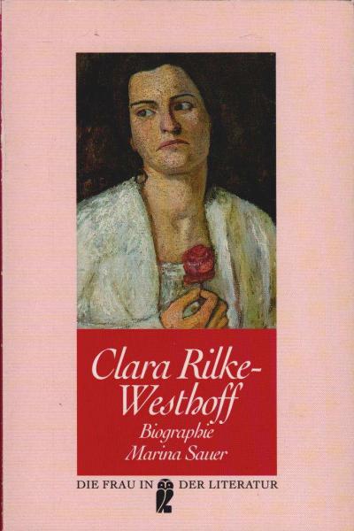 Clara Rilke-Westhoff : die Bildhauerin ; 1878 - 1954 ; Biographie.
