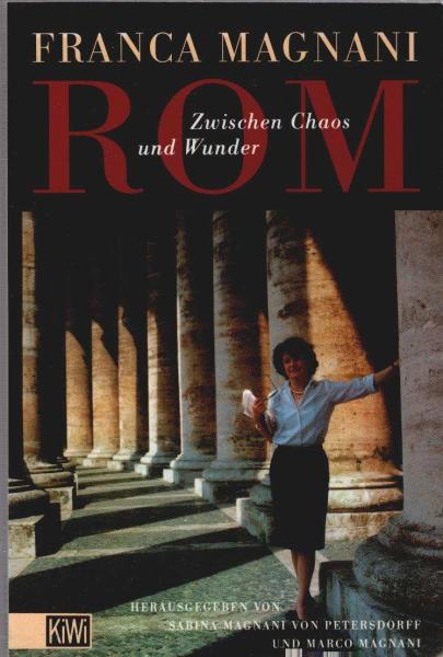 Rom : zwischen Chaos und Wunder.