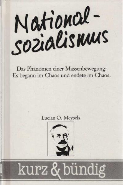 Nationalsozialismus : d. Phänomen e. Massenbewegung: es begann im Chaos u. endete im Chaos.