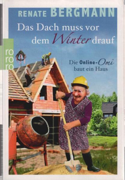 Das Dach muss vor dem Winter drauf : die Online-Omi baut ein Haus.