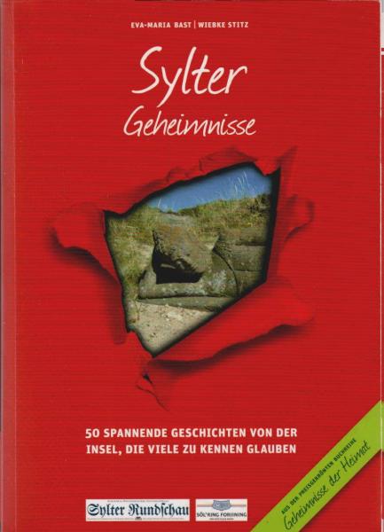 Sylter Geheimnisse : 50 spannende Geschichten von der Insel, die viele zu kennen glauben.