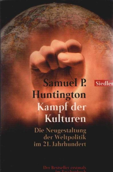 Kampf der Kulturen : die Neugestaltung der Weltpolitik im 21. Jahrhundert = The clash of civilizations.