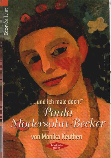 Paula Modersohn-Becker : "... und ich male doch!".