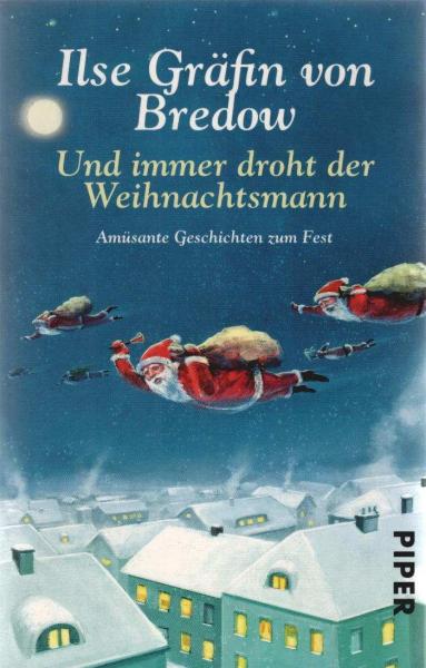 Und immer droht der Weihnachtsmann : amüsante Geschichten zum Fest.