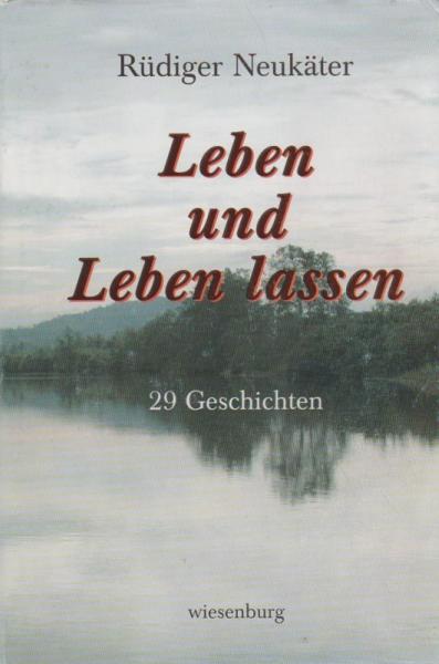 Leben und leben lassen : 29 Geschichten.