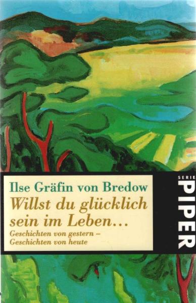 Willst du glücklich sein im Leben ... : Geschichten von gestern - Geschichten von heute.