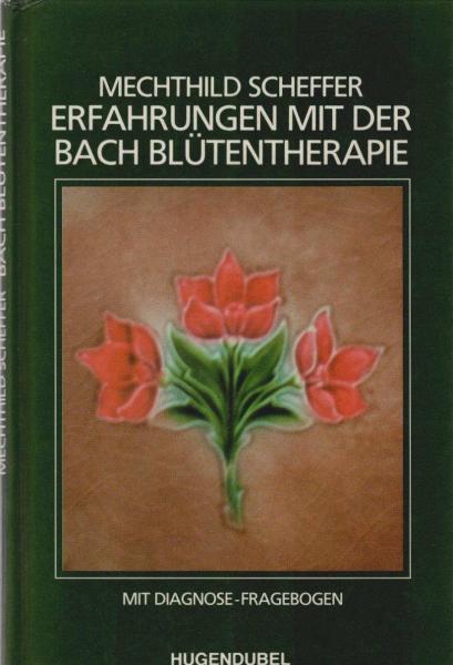 Erfahrungen mit der Bach-Blütentherapie : mit Diagnose-Fragebogen.