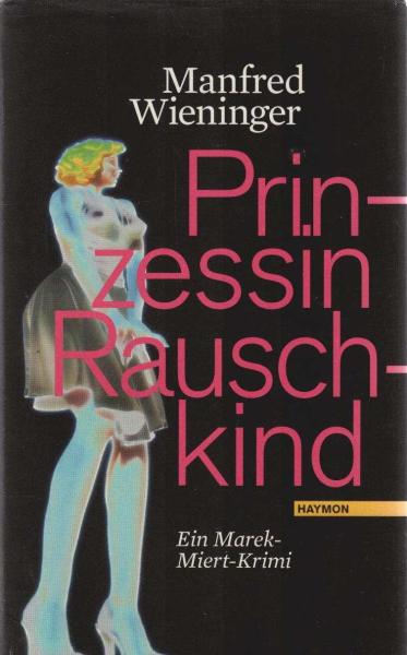 Prinzessin Rauschkind : ein Marek-Miert-Krimi.