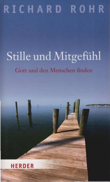 Stille und Mitgefühl : Gott und den Menschen finden.