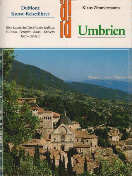 Umbrien : e. Landschaft im Herzen Italiens ; [Gubbio - Perugia - Assisi - Spoleto - Todi - Orvieto].