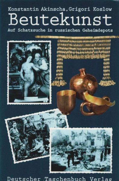Beutekunst : auf Schatzsuche in russischen Geheimdepots.