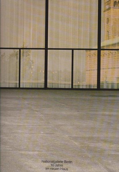 Nationalgalerie Berlin, 10 [zehn] Jahre im neuen Haus : [Katalog zur gleichnamigen Ausstellung d. Stiftung Preuss. Kulturbesitz im Wissenschaftszentrum, Bonn- Bad Godesberg, vom 12. Dezember 1978 - 21. Januar 1979].