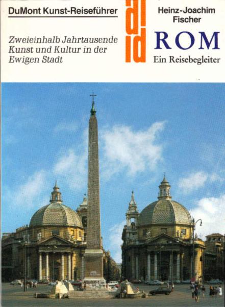 Rom : e. Reisebegleiter ; zweieinhalb Jahrtausende Kunst u. Kultur in d. "Ewigen Stadt".