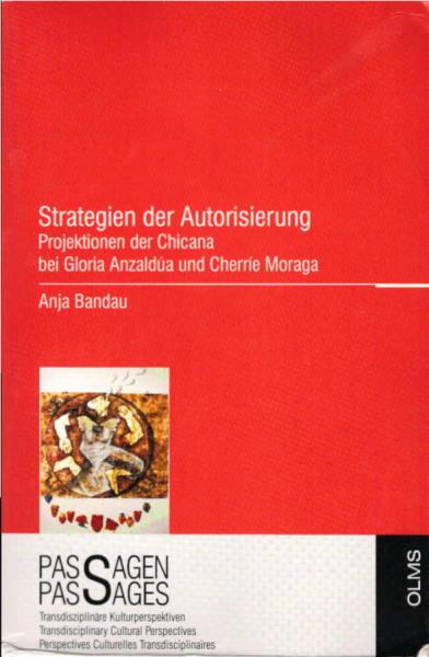 Stragegien der Autorisierung : Projektionen der Chicana bei Gloria Anzaldua und Cherrie Moraga.