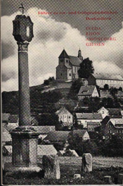Führer zu vor- und frühgeschichtlichen Denkmälern; Teil: Bd. 1., Fulda, Rhön, Amöneburg, Giessen.