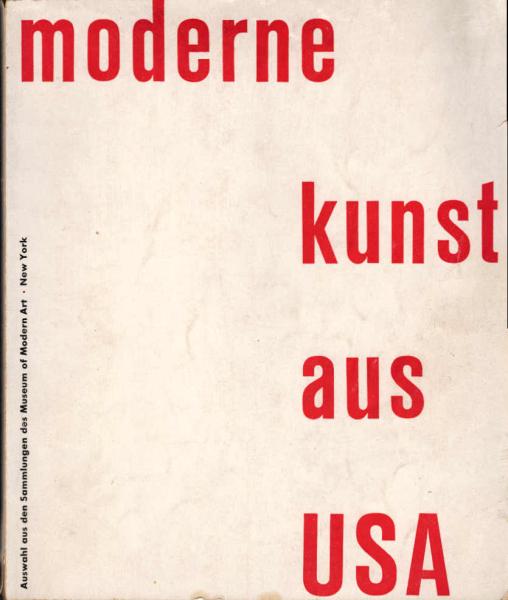 Moderne Kunst aus USA. Auswahl aus den Sammlungen des Museum of Modern Art, New York.