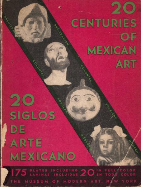 Twenty centuries of Mexican art. The Museum of Modern Art, New York in collab. with the Mexican Government.