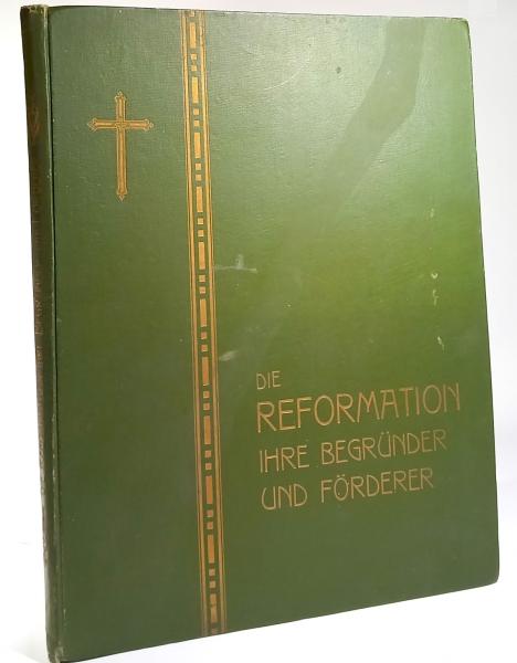 Die Reformation ihre Begründer und Förderer. Der deutschen Jugend dargeboten.