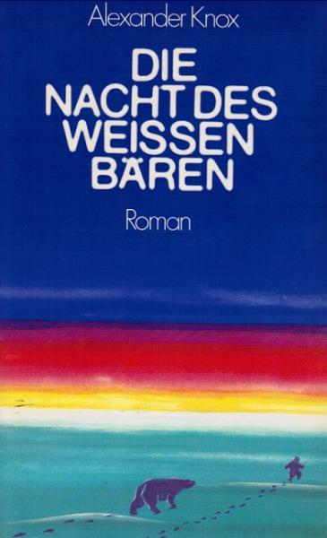 Die Nacht des weissen Bären : Roman.