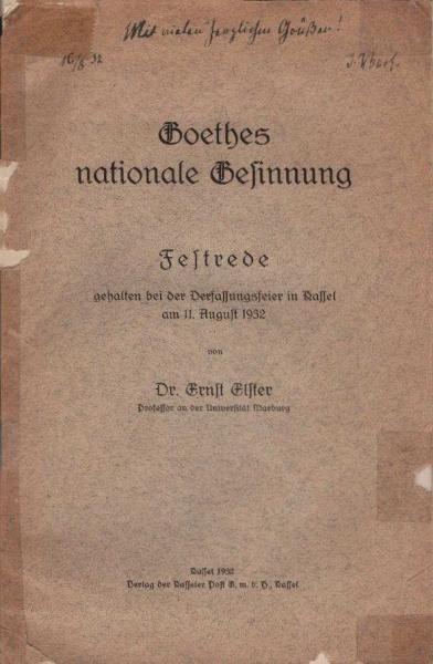 Goethes nationale Gesinnung. Festrede gehalten bei der Verfassungsfeier in Kassel am 11. August 1932