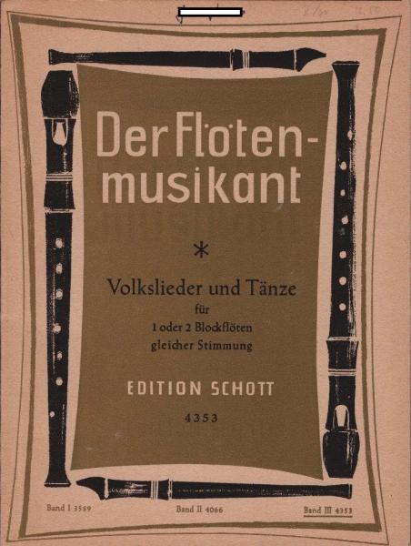 Der Flötenmusikant. Volkslieder und Tänze für 1 oder 2 Blockflöten gleicher Stimmung. Band 3. Edition Schott 4353