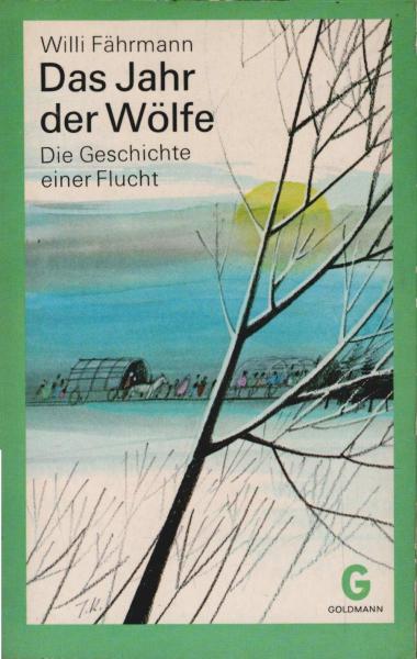 Das Jahr der Wölfe : die Geschichte e. Flucht.
