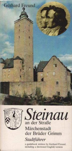 Steinau an der Strasse : Märchenstadt d. Brüder Grimm ; Stadtführer ; including a shortened engl. version.