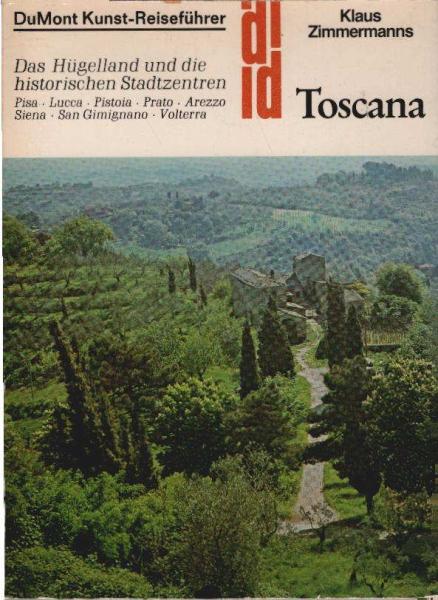 Toscana : d. Hügelland u.d. histor. Stadtzentren.